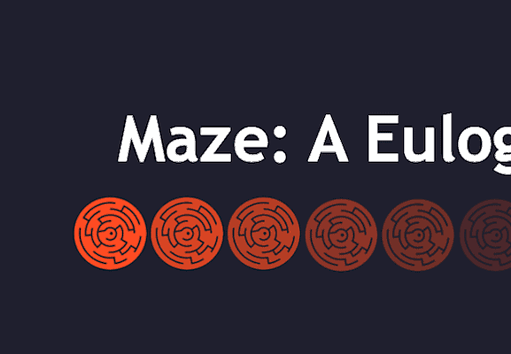 Maze Eulogy