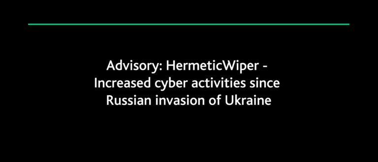 Advisory: HermeticWiper – Increased cyber activities since Russian invasion of Ukraine