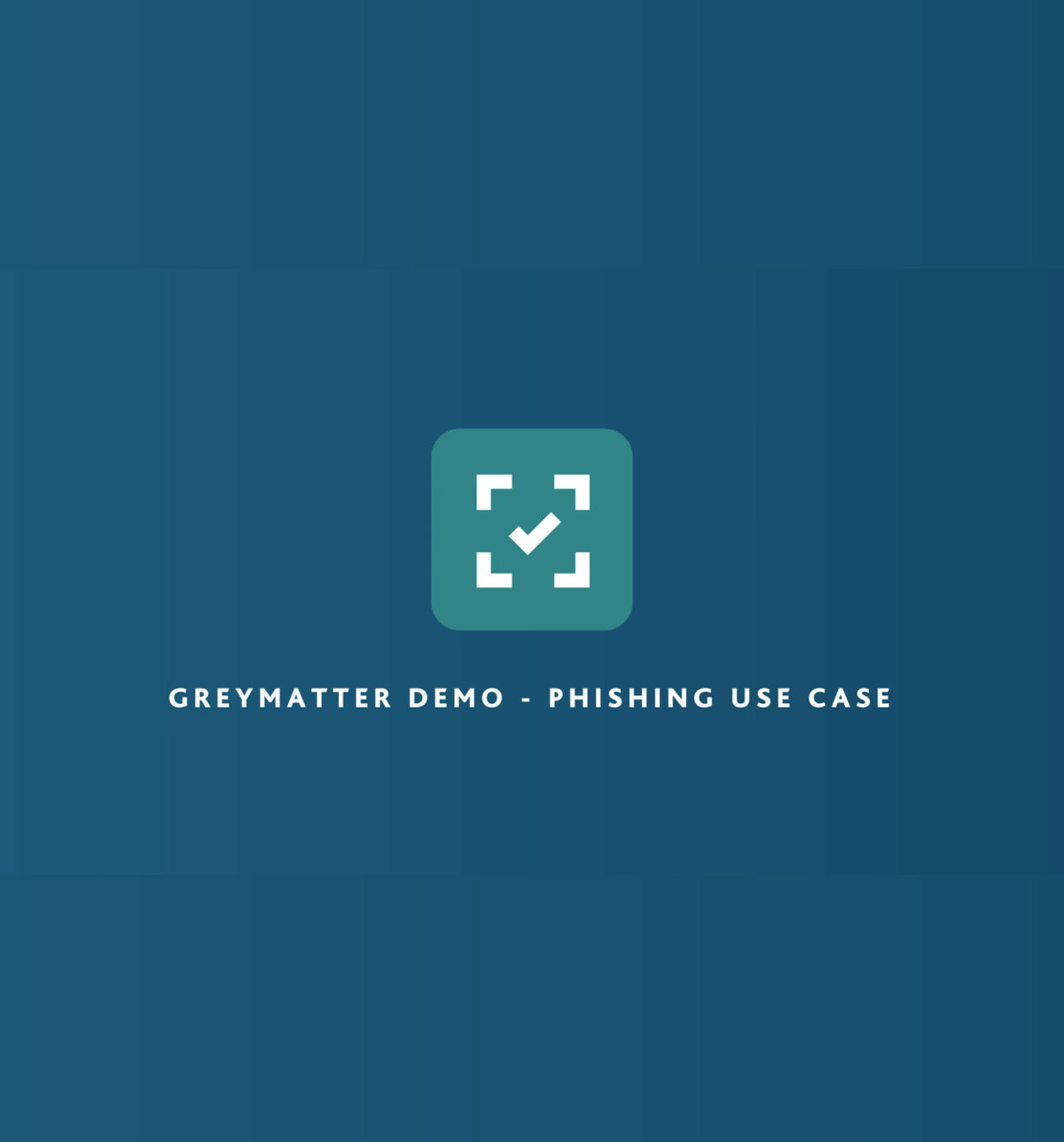 GreyMatter Demo - Phishing Use Case
