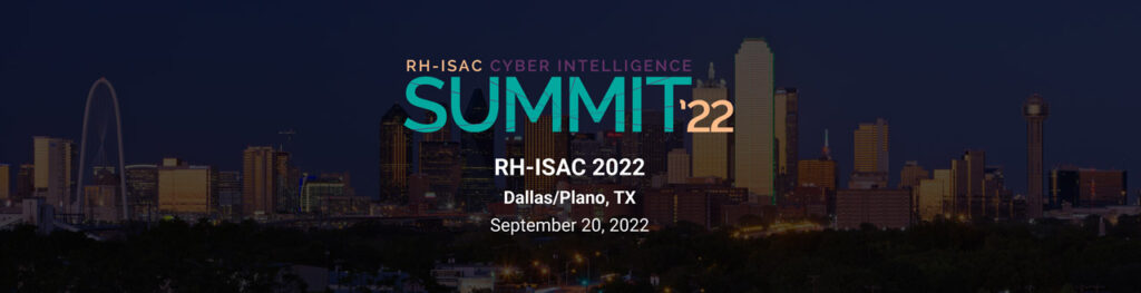 RH-ISAC Cyber Intelligence Summit 2022 – Dallas/Plano, TX